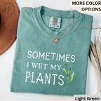 Sometimes I Wet My Plants Comfort Colors® T-Shirt, Plant Lover Shirt, Garden Tee, Gift for Gardener