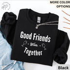 Funny Wine Lover Comfort Colors® Sweatshirt, Good Friends Wine Together Sweater, Girls Trip Sweatshirt, Gift for Bachelorette