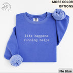 Running Comfort Colors® Sweatshirt, Life Happens Running Helps Sweater, Runner Lover, Gift for Marathon Runner