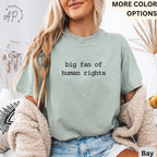 Big Fan Of Human Rights Shirt Comfort Colors T-Shirt, Equality Shirt, Social Justice Tee, Gift for Activist