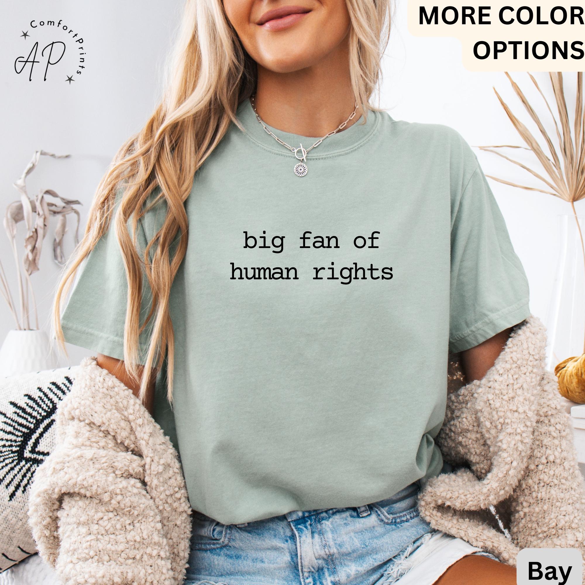 Big Fan Of Human Rights Shirt Comfort Colors T-Shirt, Equality Shirt, Social Justice Tee, Gift for Activist