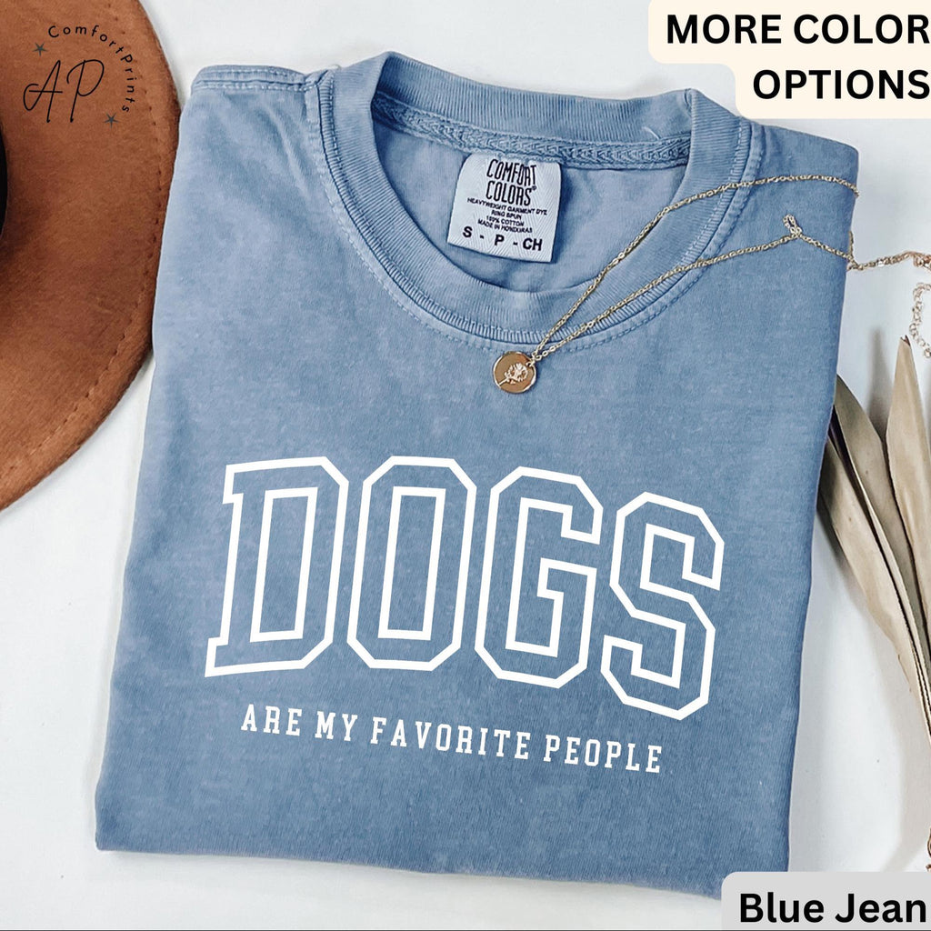 Funny Dog Lover Comfort Colors® T-Shirt, Dogs Are My Favorite People Shirt, Dog Mom Tee, Gift for Dog Mama