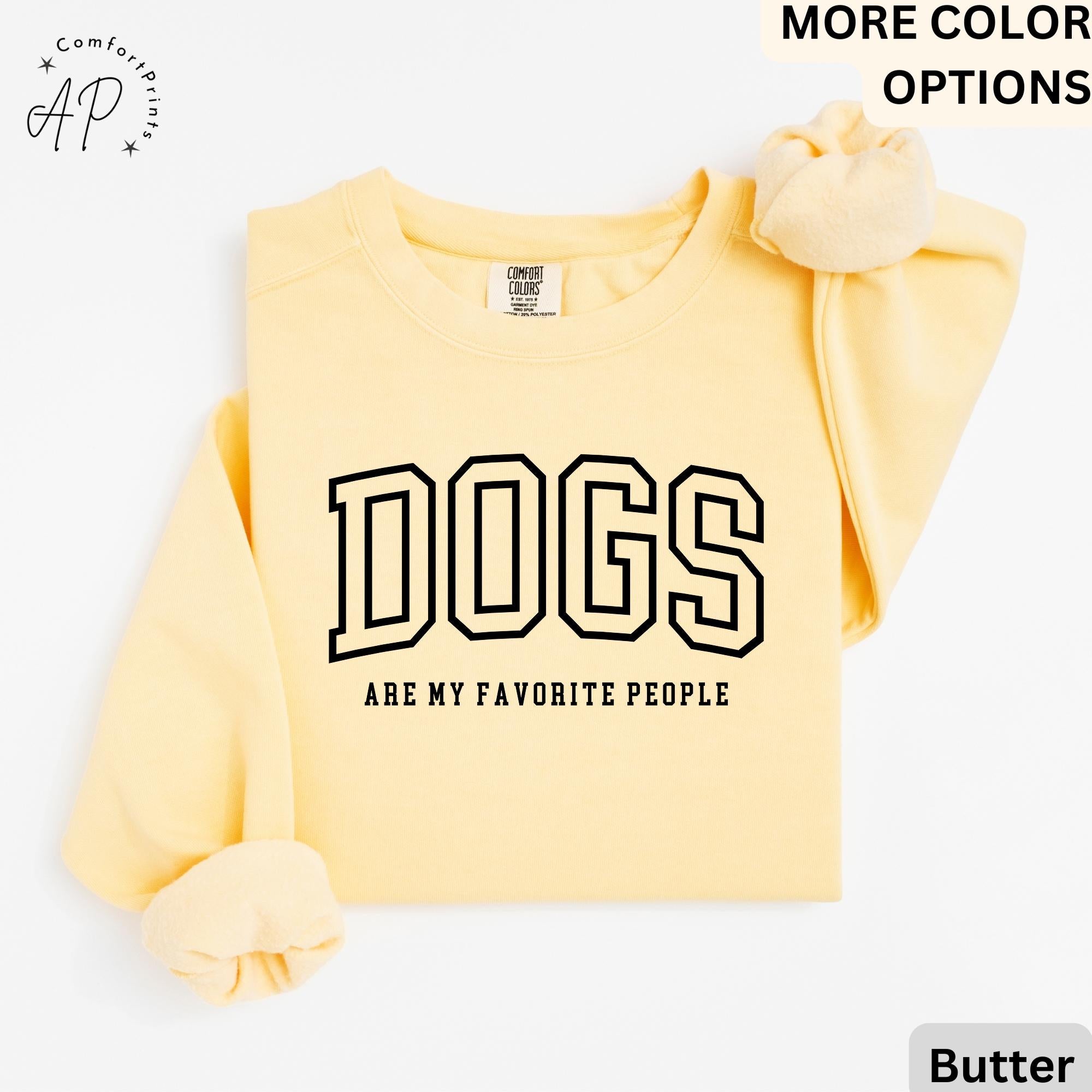 Funny Dog Lover Comfort Colors® Sweatshirt, Dogs Are My Favorite People Sweater, Dog Mom, Gift for Dog Mama