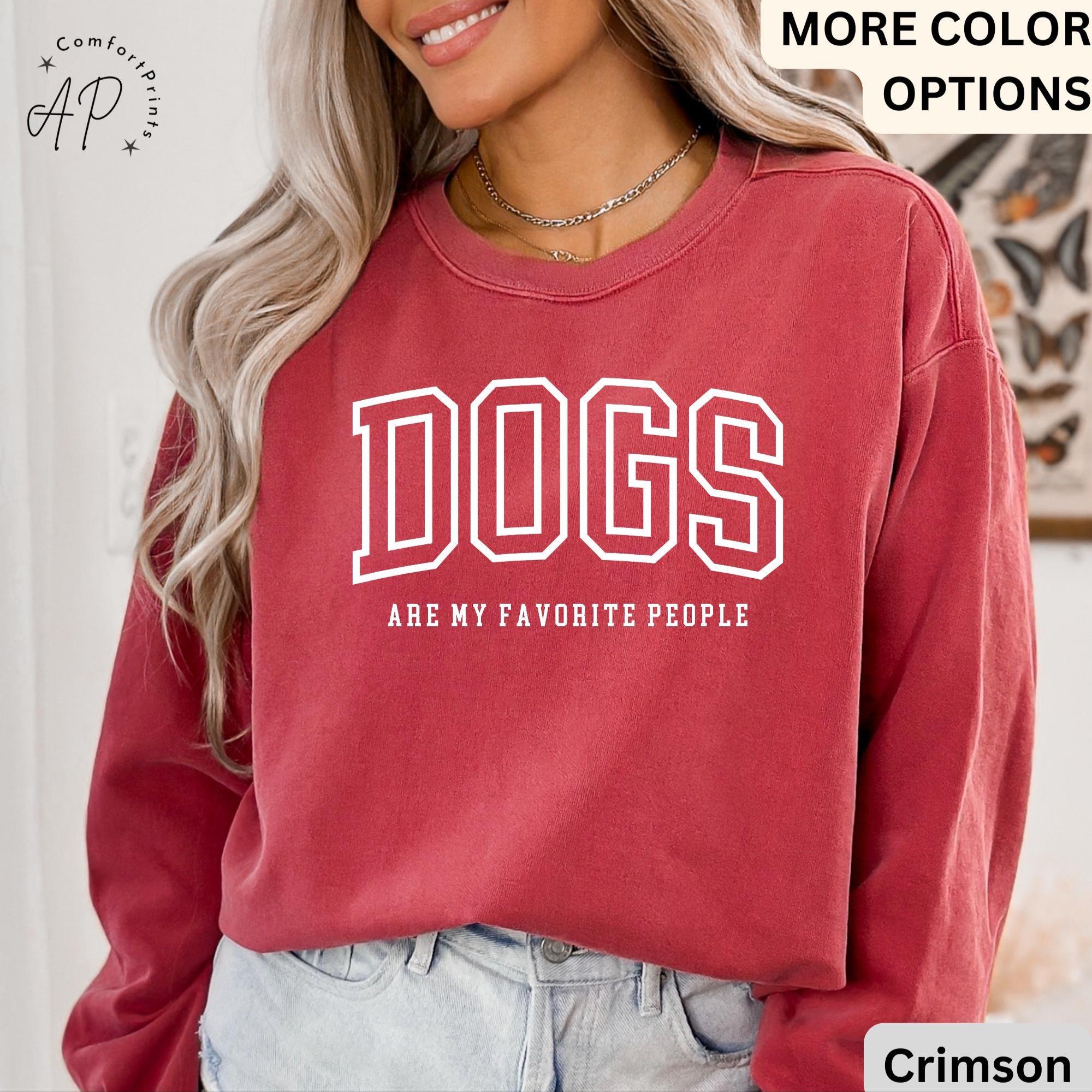 Funny Dog Lover Comfort Colors® Sweatshirt, Dogs Are My Favorite People Sweater, Dog Mom, Gift for Dog Mama