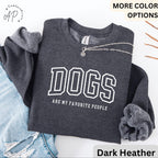 Funny Dog Lover Comfort Colors® Sweatshirt, Dogs Are My Favorite People Sweater, Dog Mom, Gift for Dog Mama