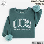 Funny Dog Lover Comfort Colors® Sweatshirt, Dogs Are My Favorite People Sweater, Dog Mom, Gift for Dog Mama