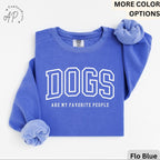Funny Dog Lover Comfort Colors® Sweatshirt, Dogs Are My Favorite People Sweater, Dog Mom, Gift for Dog Mama