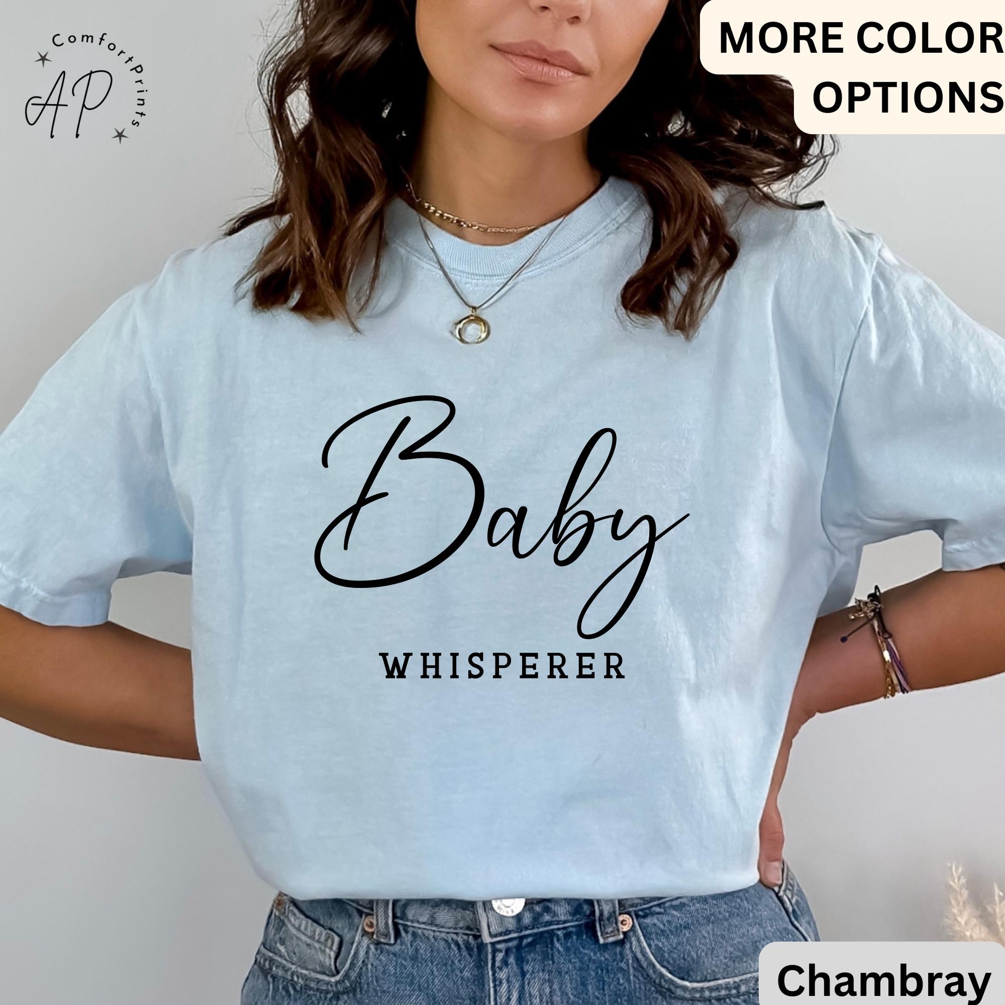 Baby Whisperer Comfort Colors® T-Shirt, Newborn Photographer Shirt, Postpartum Doula Tee, Gift for Neonatal Labor Delivery Mother Baby