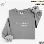 School Librarian Comfort Colors® Sweatshirt, It's Giving Librarian Sweater, Book Lover, Gift for Bookworm