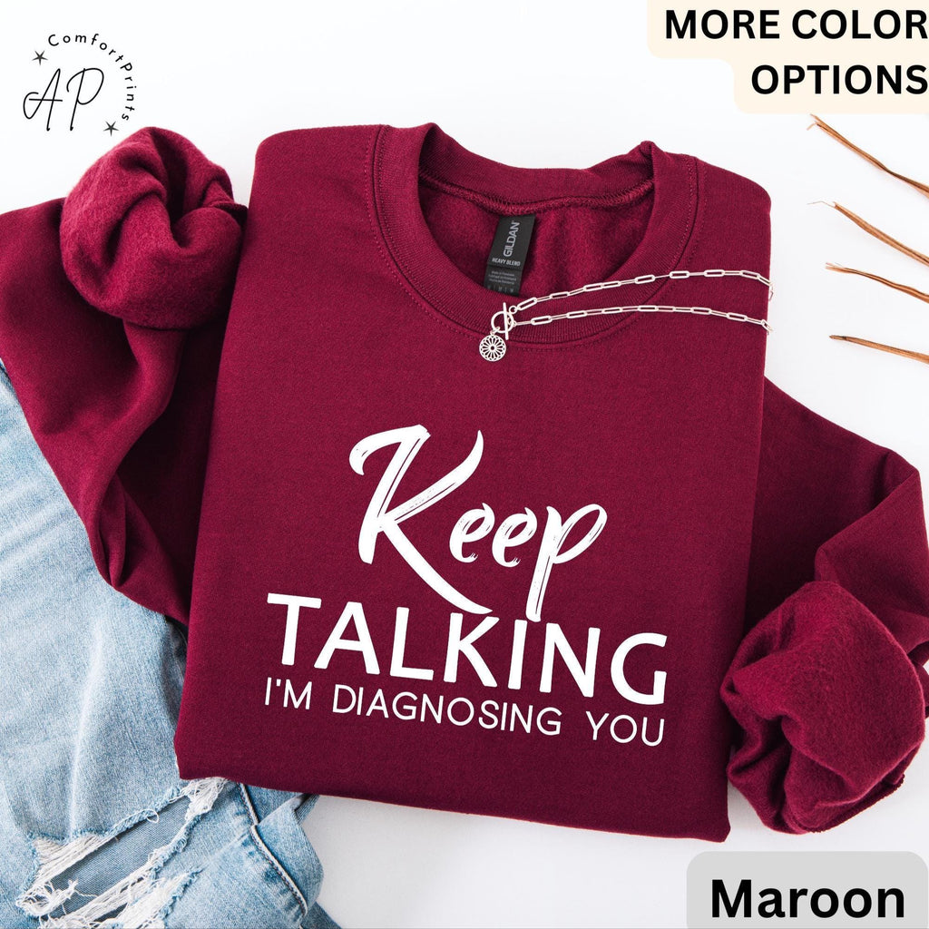 Psychologist Comfort Colors® Sweatshirt, Funny Therapist Sweater, Keep Talking I'm Diagnosing You, Mental Health