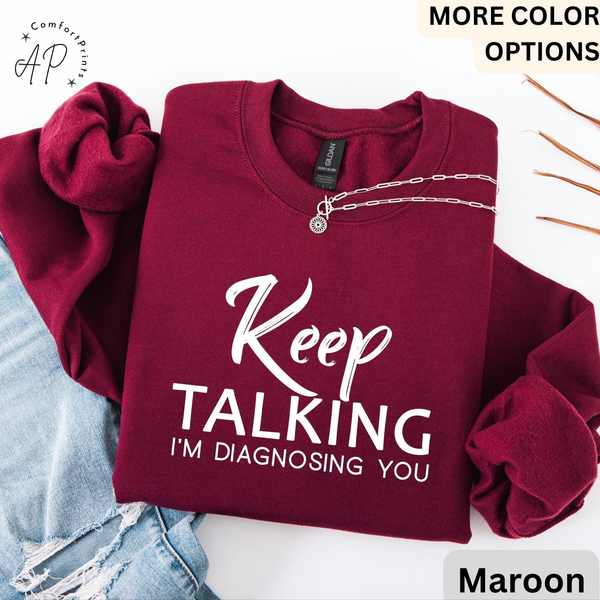 Psychologist Comfort Colors® Sweatshirt, Funny Therapist Sweater, Keep Talking I'm Diagnosing You, Mental Health