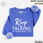 Psychologist Comfort Colors® Sweatshirt, Funny Therapist Sweater, Keep Talking I'm Diagnosing You, Mental Health