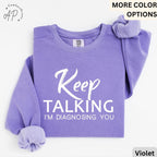 Psychologist Comfort Colors® Sweatshirt, Funny Therapist Sweater, Keep Talking I'm Diagnosing You, Mental Health