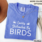Easily Distracted By Birds Comfort Colors® T-Shirt, Bird Watcher Shirt, Bird Lover Tee, Gift for Ornithologists