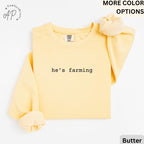 Farm Wife Comfort Colors® Sweatshirt, He's Farming Sweater, Farmer Wife, Gift for Farmer Girlfriend