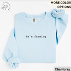 Farm Wife Comfort Colors® Sweatshirt, He's Farming Sweater, Farmer Wife, Gift for Farmer Girlfriend