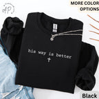 His Way Is Better Christian Comfort Colors® Sweatshirt, Christian Faith Sweater, Gift for Church