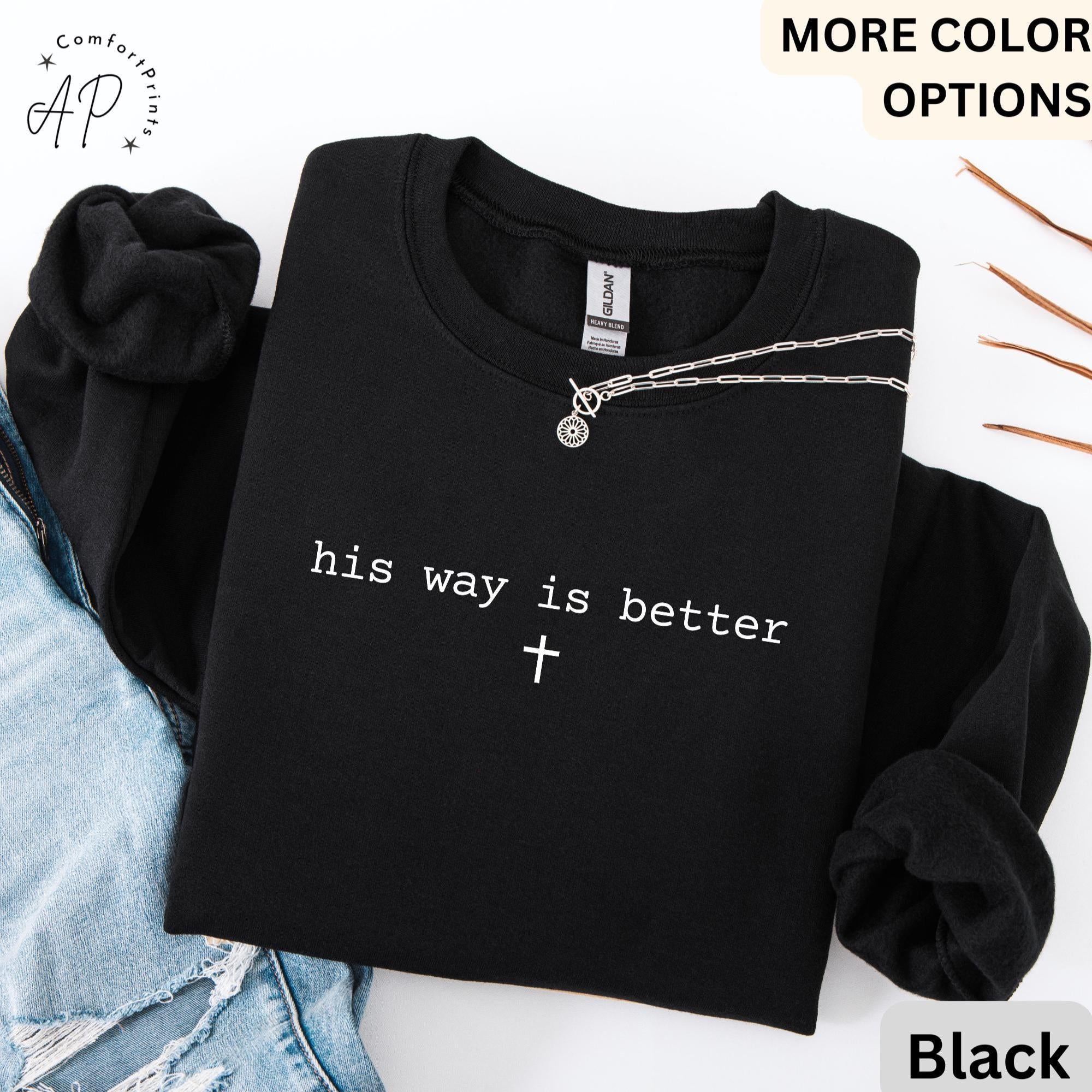 His Way Is Better Christian Comfort Colors® Sweatshirt, Christian Faith Sweater, Gift for Church