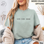 Love Like Jesus Comfort Colors® T-Shirt, Religious Mom Shirt, Christian Tee, Inspirational Scripture Gift