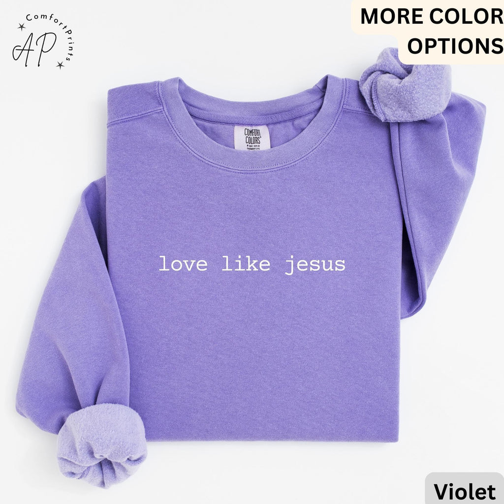 Love Like Jesus Comfort Colors® Sweatshirt, Religious Mom Sweater, Christian, Inspirational Scripture Gift