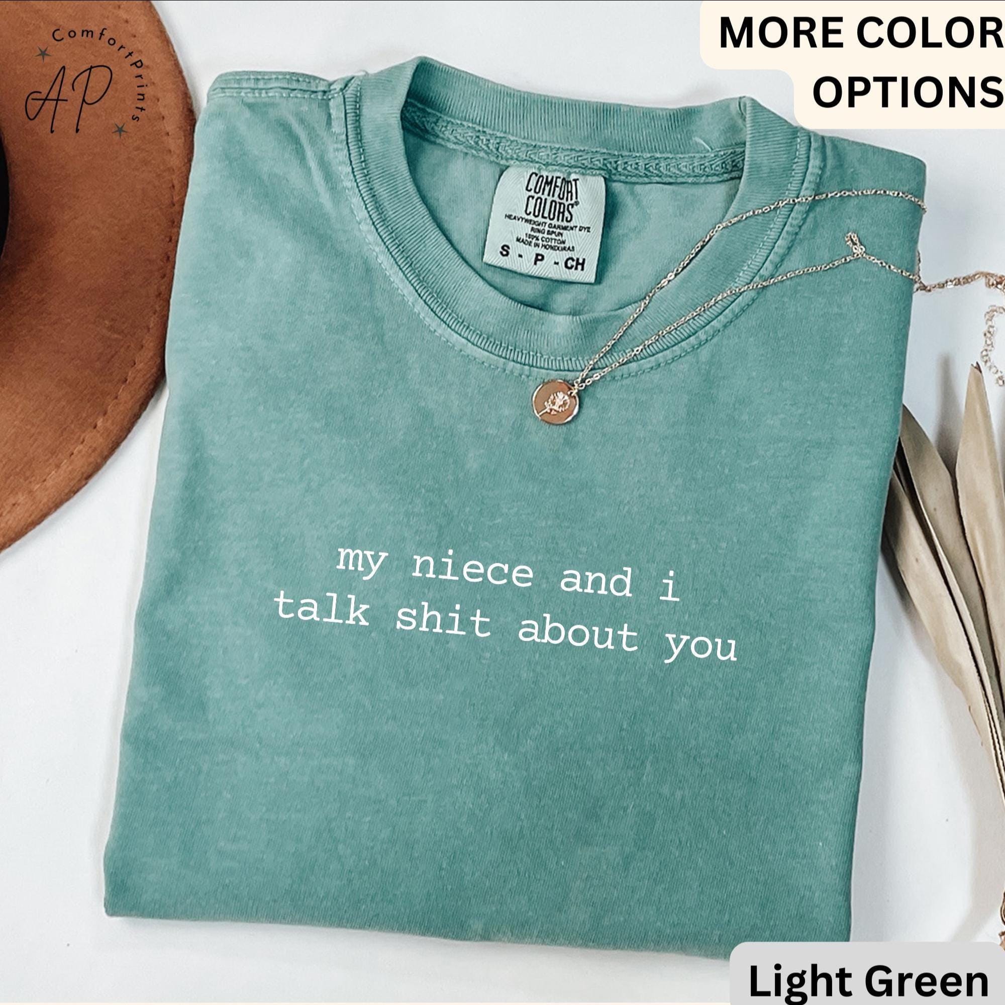 Funny Aunt Comfort Colors® T-Shirt, My Niece And I Talk Shit About You Shirt, Gift for Sarcastic Auntie