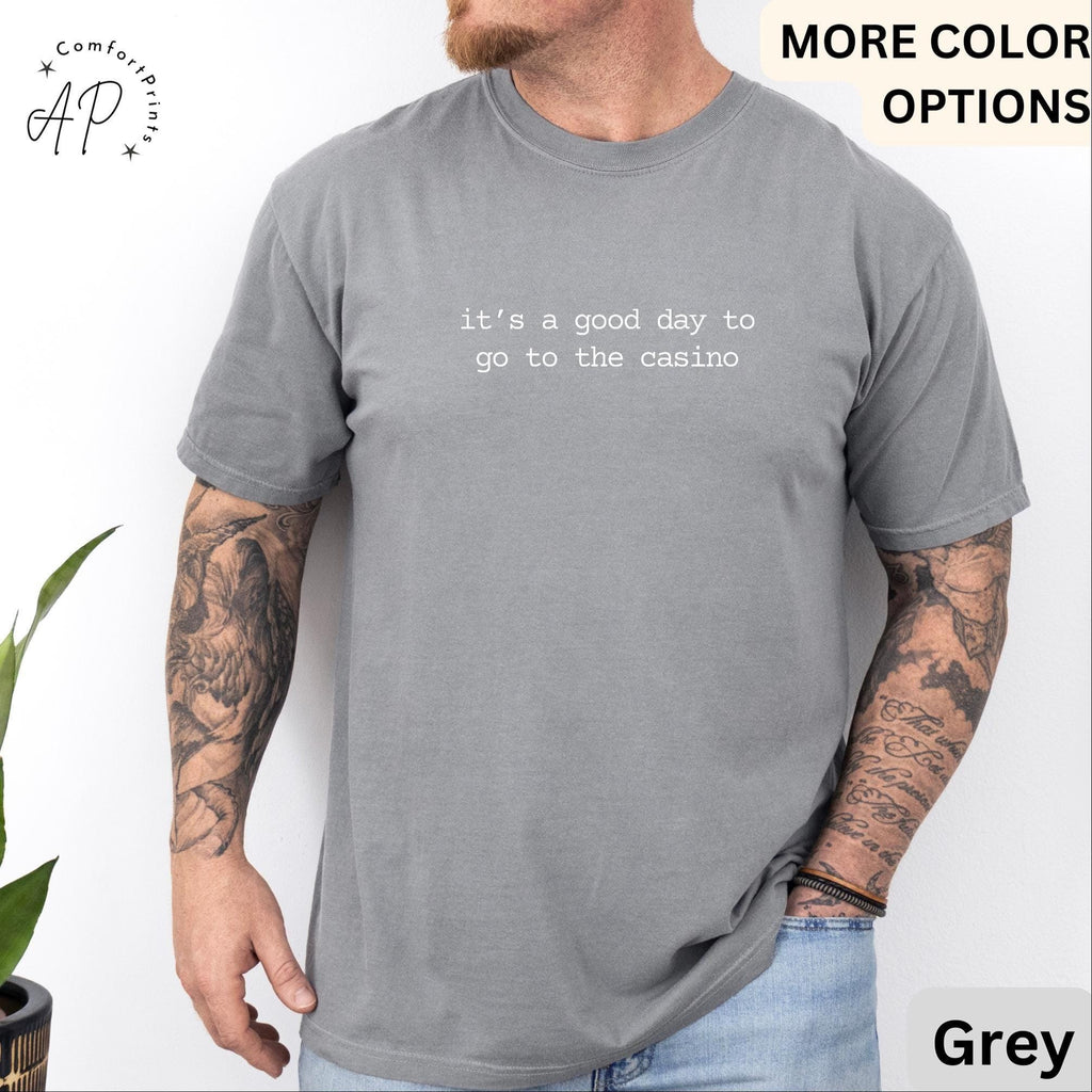 Casino Comfort Colors® T-Shirt, Gambling Shirt, It's a Good Day to Go to the Casino Tee, Gift for Poker Player