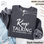 Psychologist Comfort Colors® Sweatshirt, Funny Therapist Sweater, Keep Talking I'm Diagnosing You, Mental Health