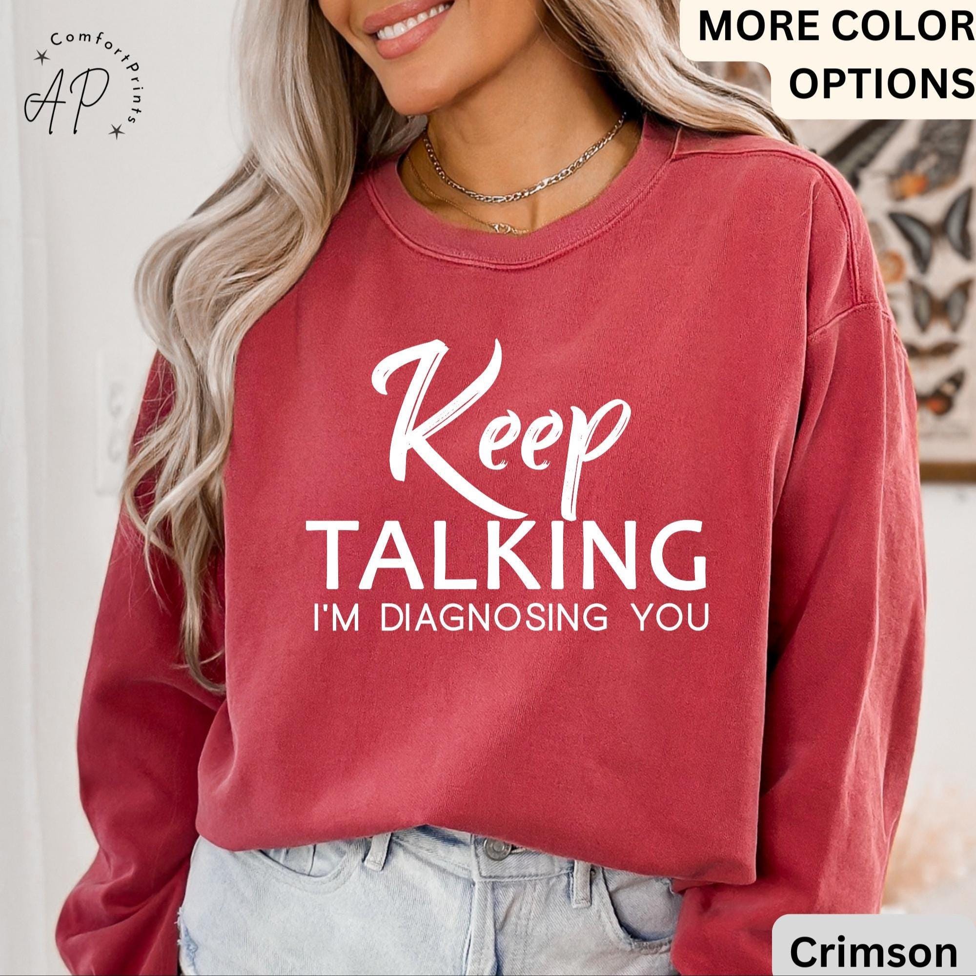 Psychologist Comfort Colors® Sweatshirt, Funny Therapist Sweater, Keep Talking I'm Diagnosing You, Mental Health