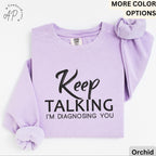 Psychologist Comfort Colors® Sweatshirt, Funny Therapist Sweater, Keep Talking I'm Diagnosing You, Mental Health