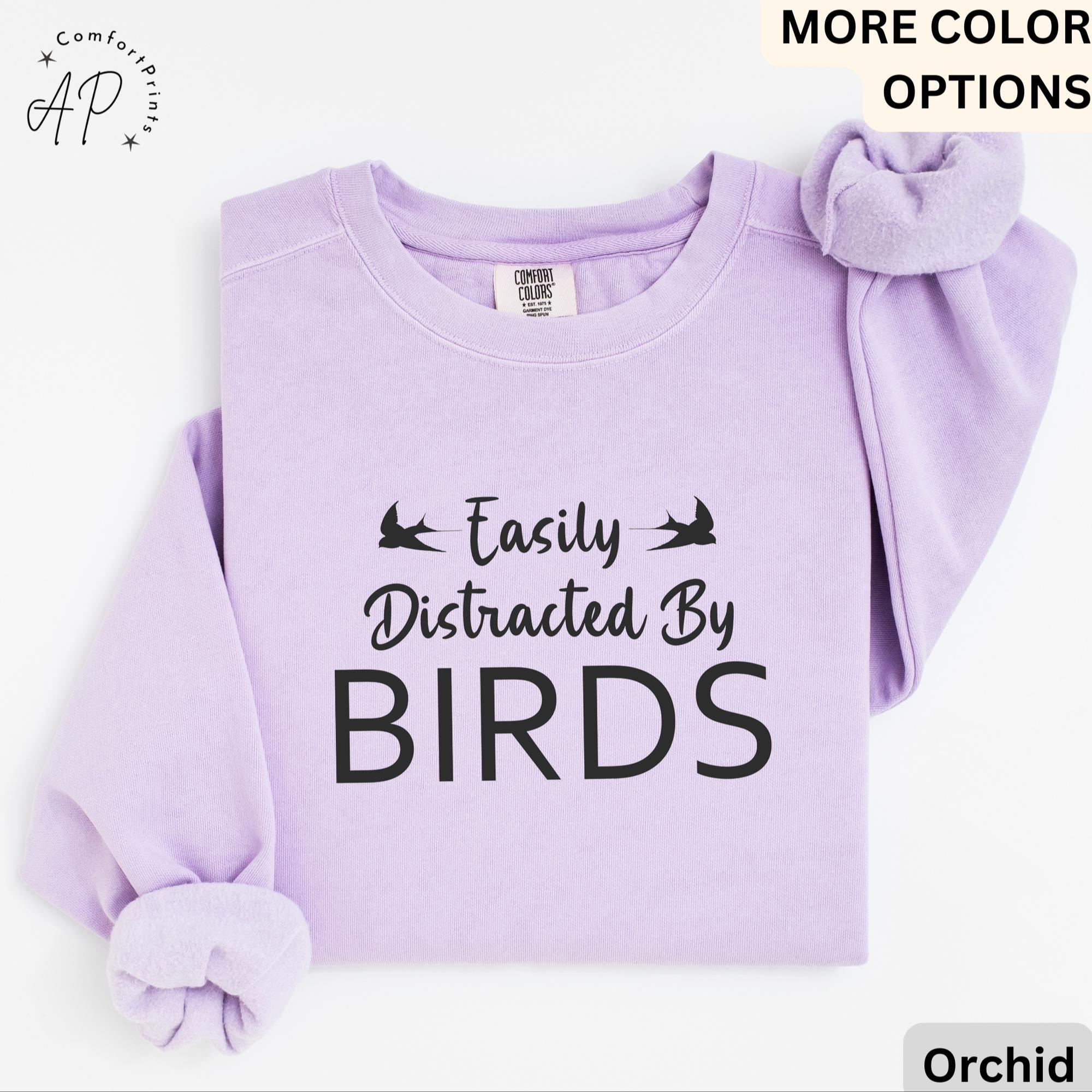 Easily Distracted By Birds Comfort Colors® Sweatshirt, Bird Watcher Sweater, Bird Lover, Gift for Ornithologists