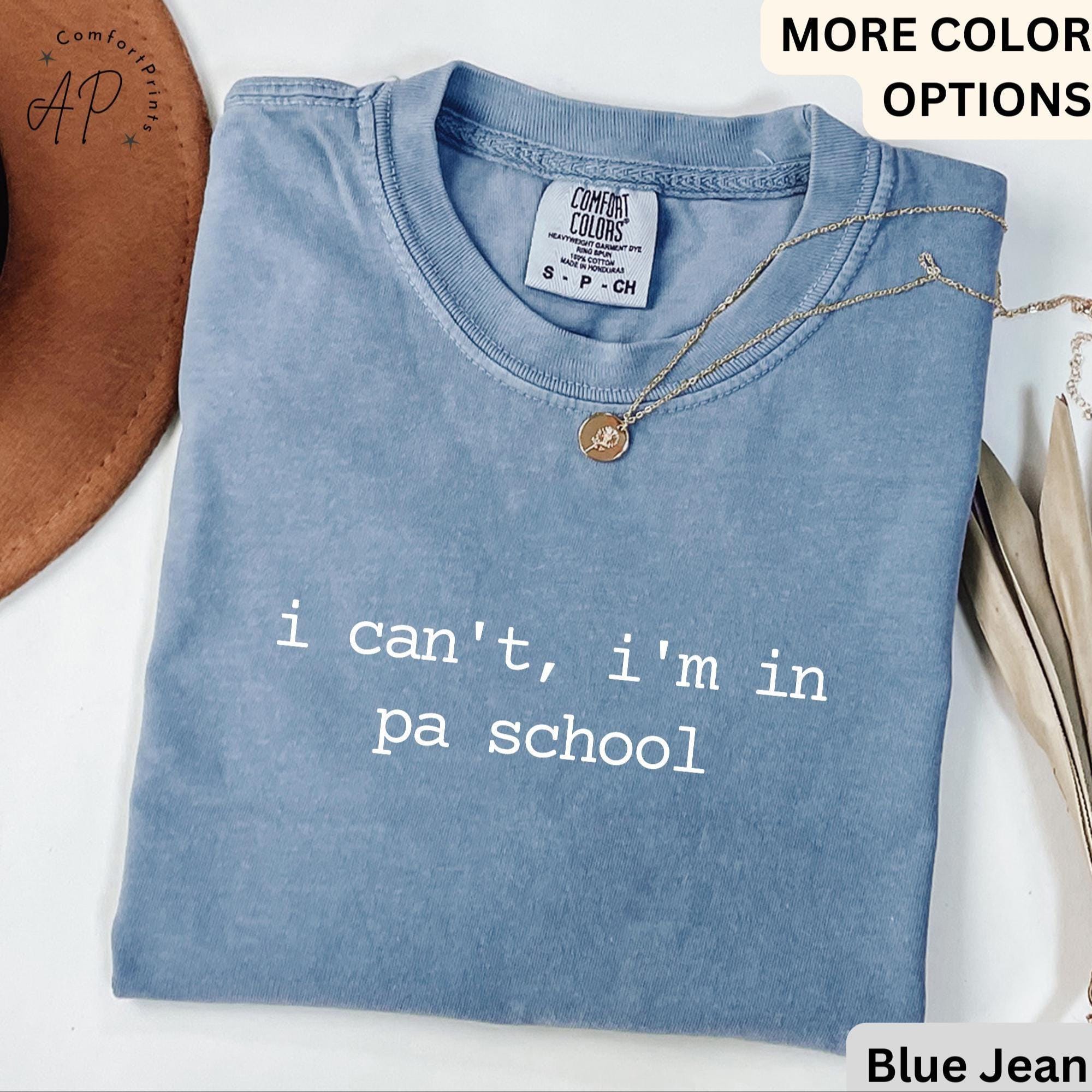 I Can't I'm In PA School Comfort Colors® T-Shirt, Future PA Shirt, Physician Assistant Tee, Gift For Physician Associate