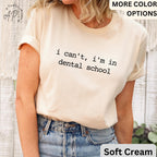 Dental Student Comfort Colors® T-Shirt, I Can't I'm In Dental School Shirt, Future Dentist Tee, Gift For Dentistry