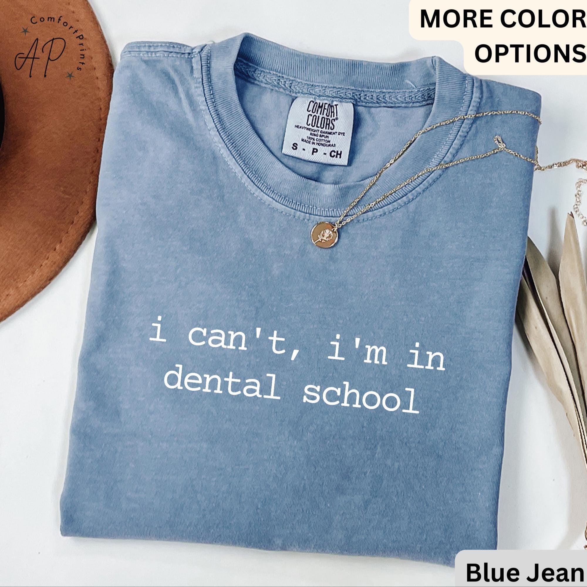 Dental Student Comfort Colors® T-Shirt, I Can't I'm In Dental School Shirt, Future Dentist Tee, Gift For Dentistry