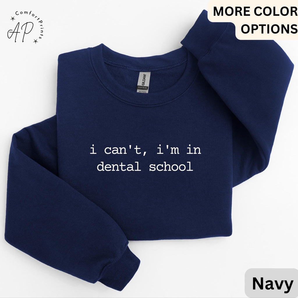 Dental Student Comfort Colors® Sweatshirt, I Can't I'm In Dental School Sweater, Future Dentist, Gift For Dentistry