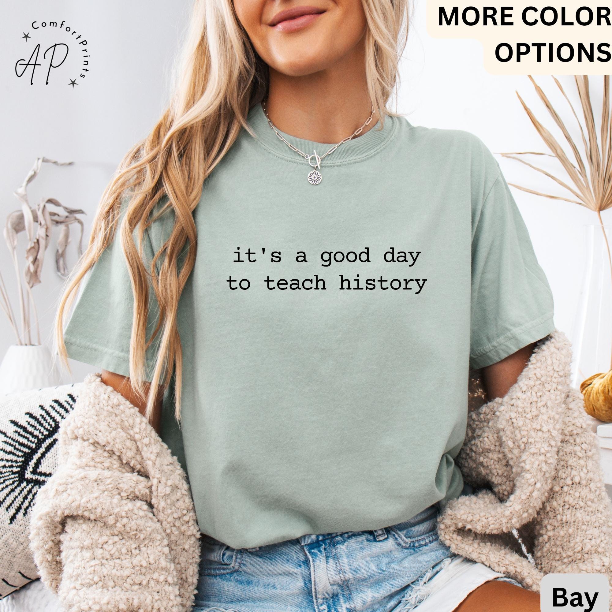 History Teacher Comfort Colors® T-Shirt, Social Studies Shirt, It's A Good Day To Teach History Tee, Gift for History Lover