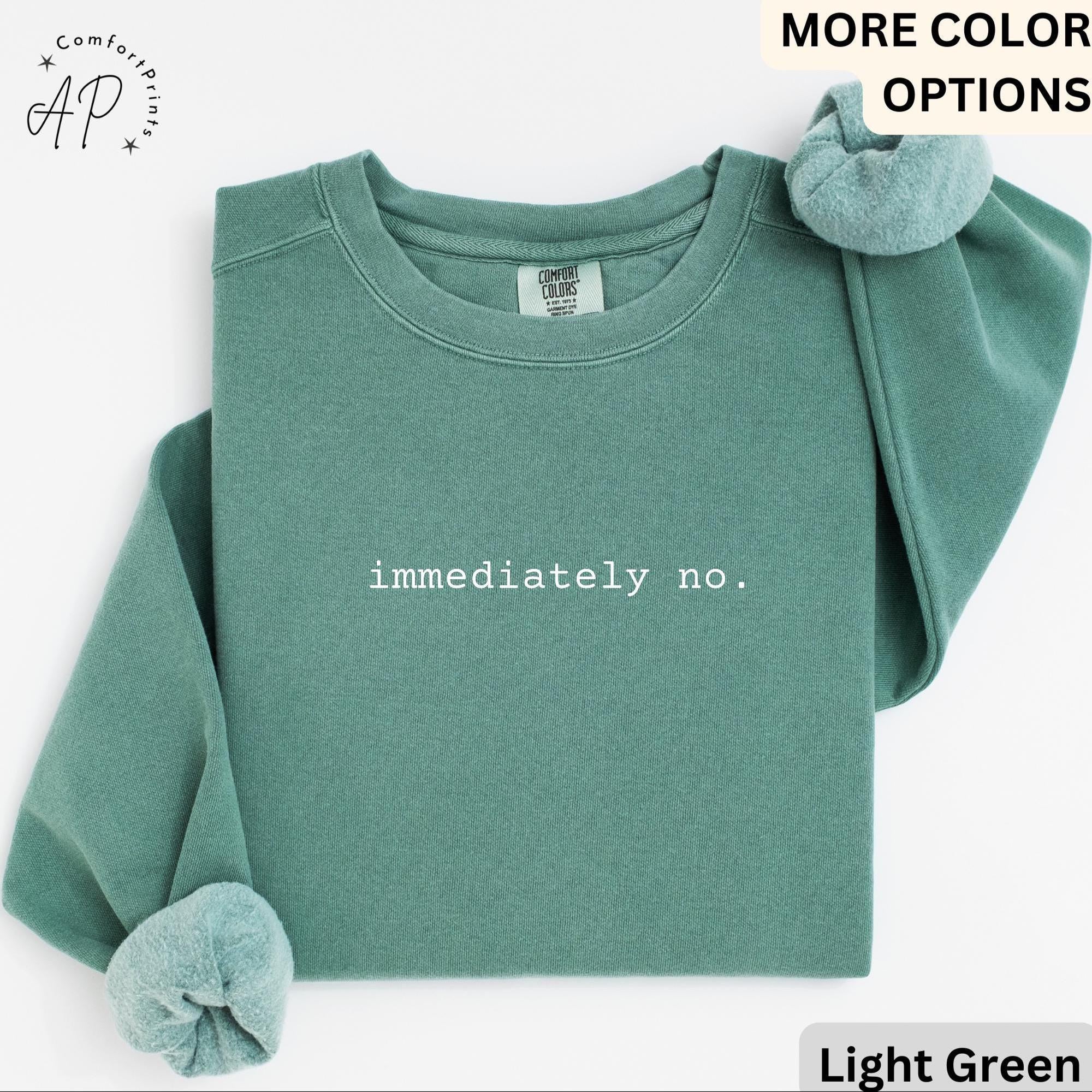 Immediately No Comfort Colors® Sweatshirt, Sarcastic Humor Sweater, Funny Mom, Gift for Trendy Women