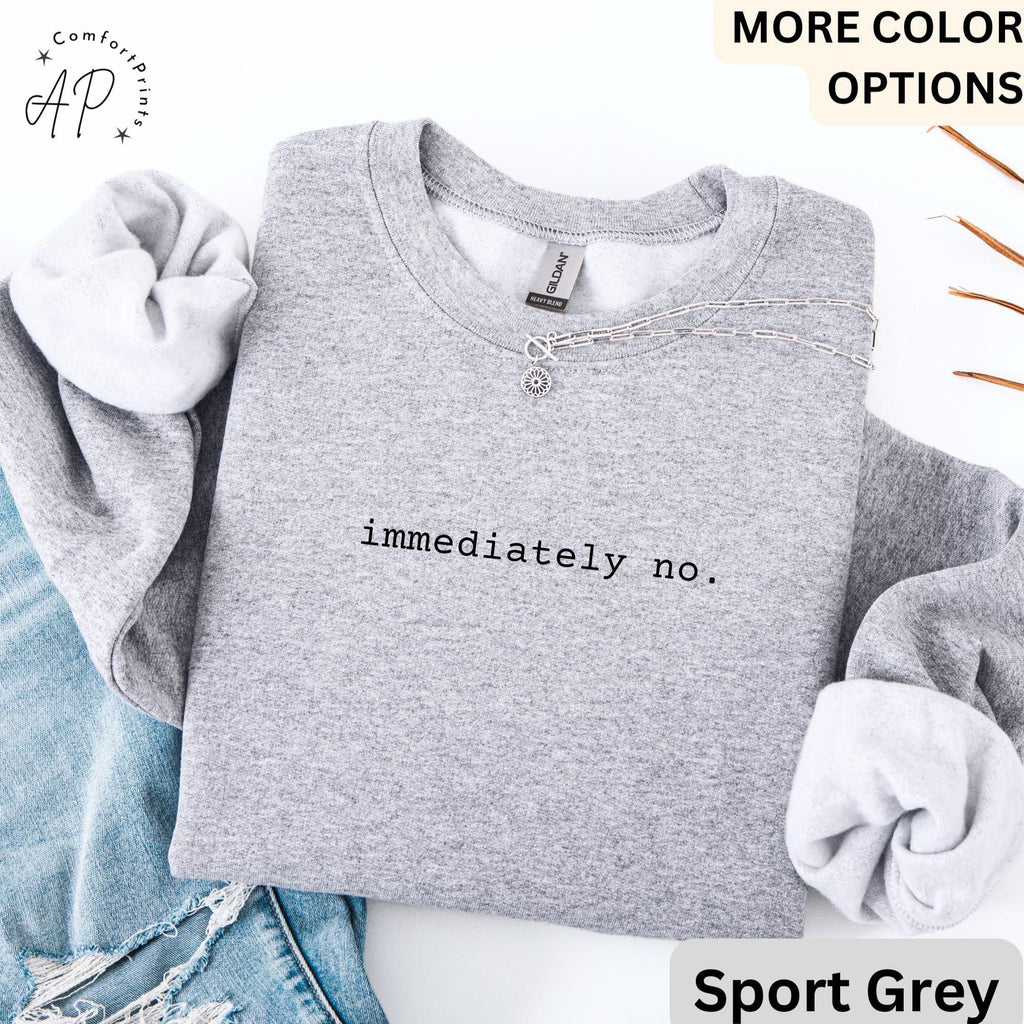 Immediately No Comfort Colors® Sweatshirt, Sarcastic Humor Sweater, Funny Mom, Gift for Trendy Women