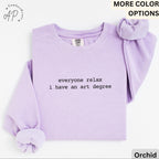 Funny Artist Comfort Colors® Sweatshirt, Sarcastic Art Sweater, Everyone Relax I Have An Art Degree, Gift for Art Lover