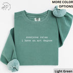Funny Artist Comfort Colors® Sweatshirt, Sarcastic Art Sweater, Everyone Relax I Have An Art Degree, Gift for Art Lover