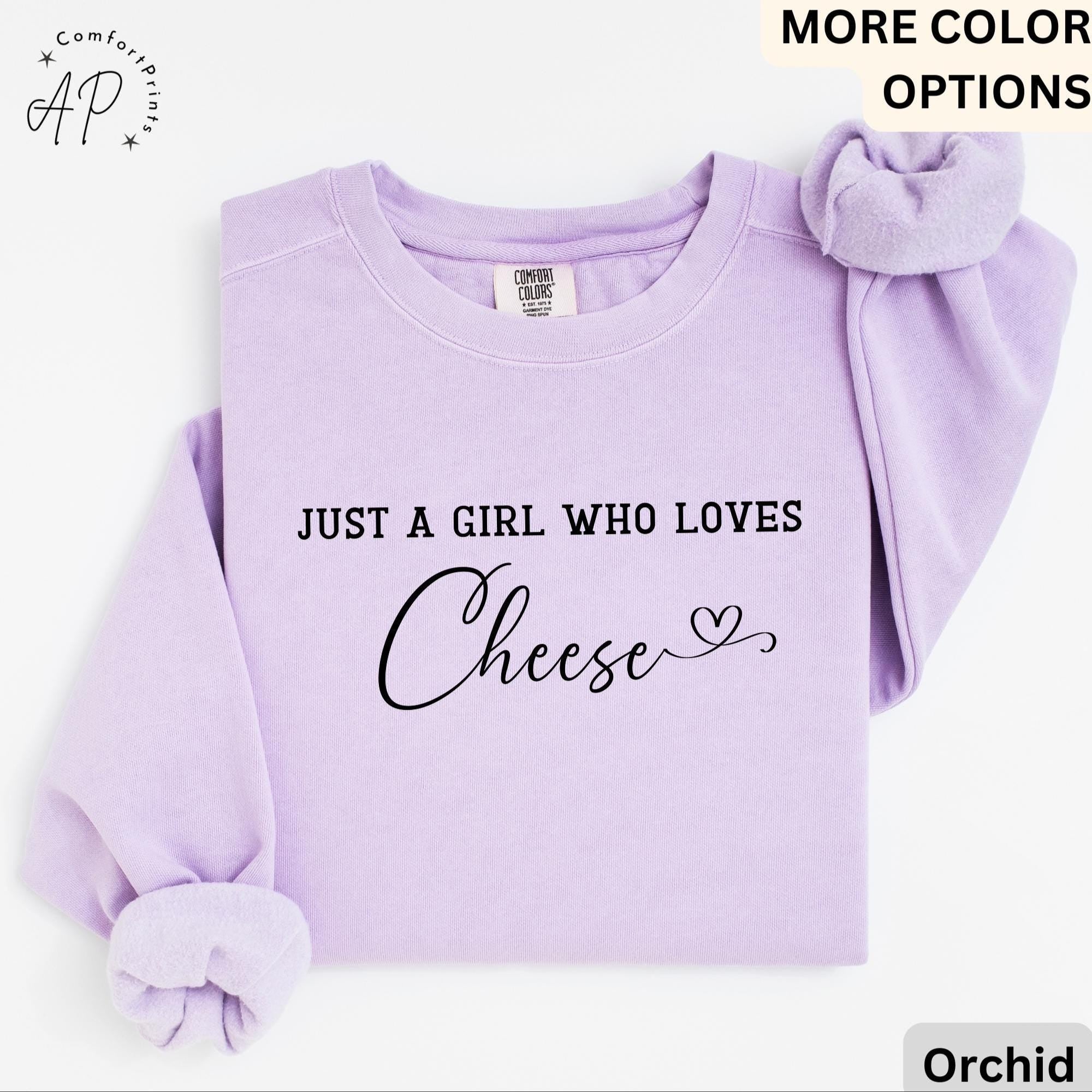Cheese Comfort Colors® Sweatshirt, Just A Girl Who Loves Cheese Sweater, Gift for Cheese Lover, I Love Cheese