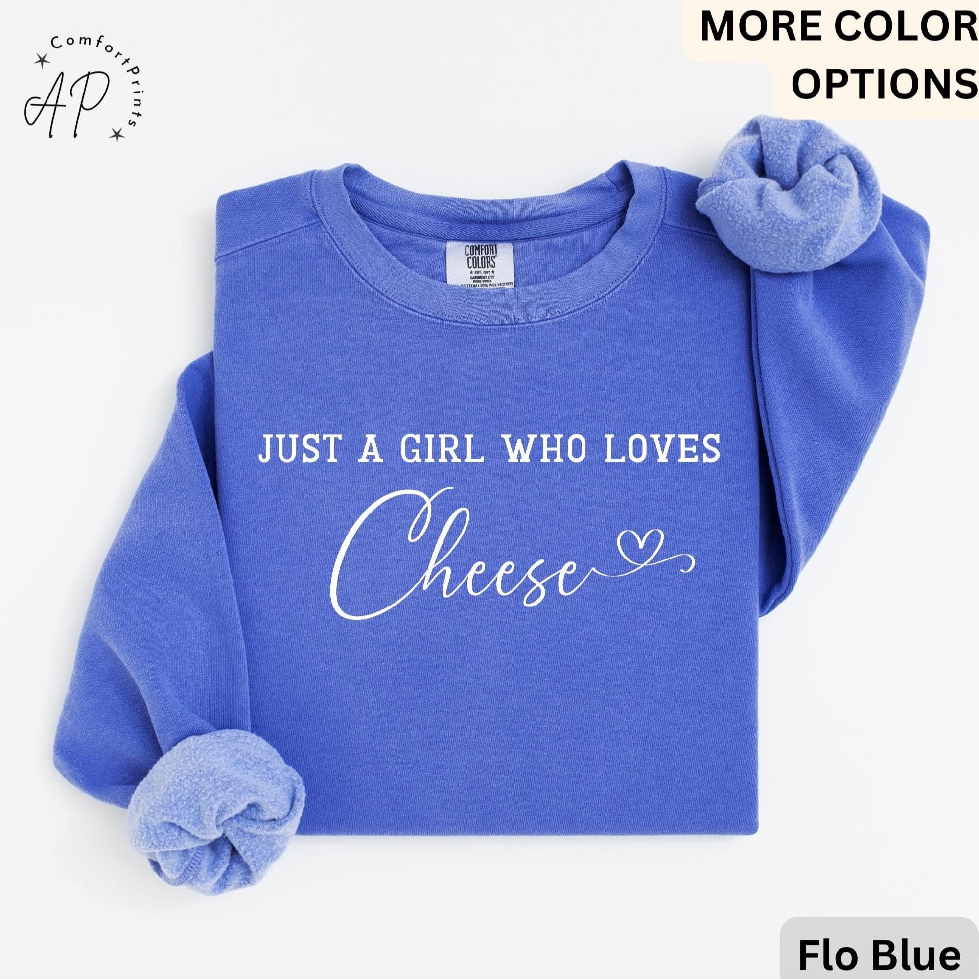 Cheese Comfort Colors® Sweatshirt, Just A Girl Who Loves Cheese Sweater, Gift for Cheese Lover, I Love Cheese
