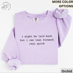I Might Be Laid Back But I Can Lean Forward Real Quick Comfort Colors® Sweatshirt, Funny Sarcastic Sweater, Sarcasm, Gift for Her