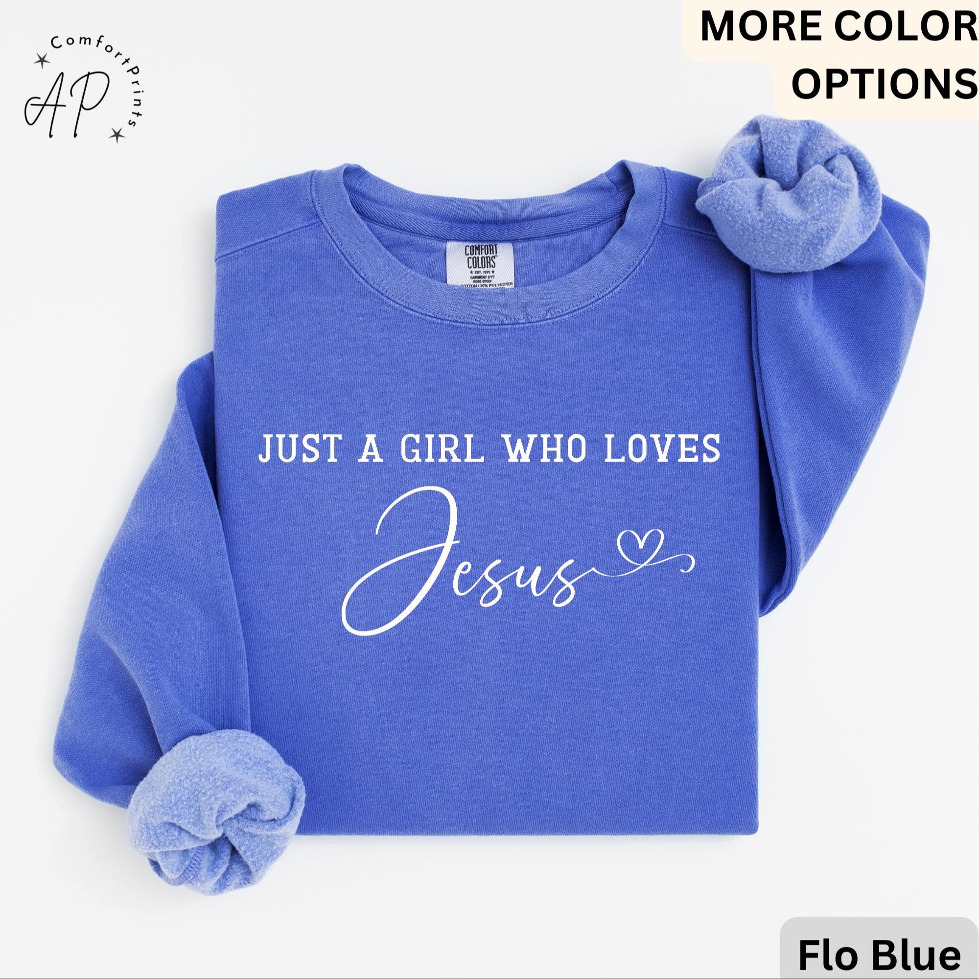Jesus Lover Comfort Colors® Sweatshirt, Just A Girl Who Loves Jesus Sweater, Religious, Gift for Christian