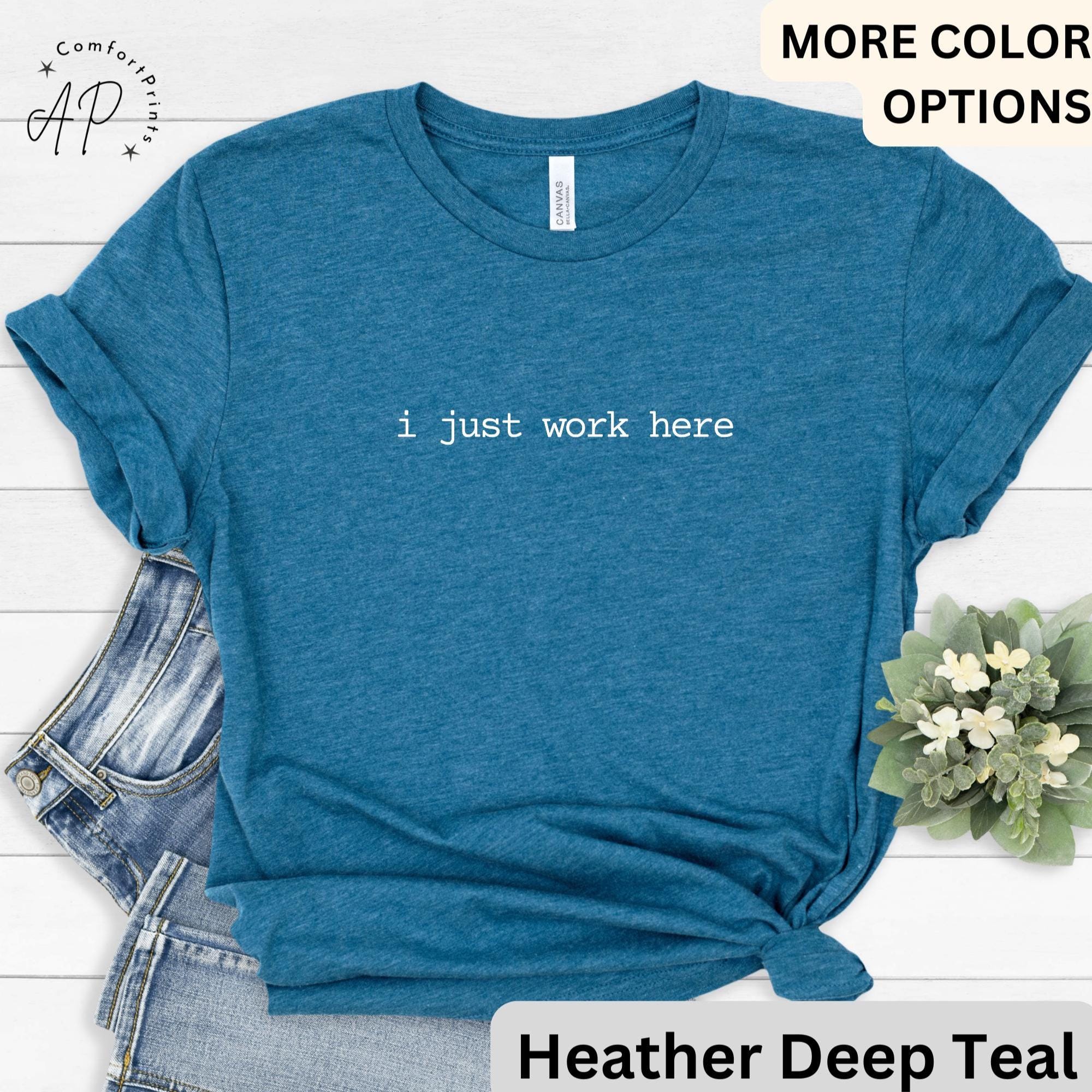 I Just Work Here Comfort Colors® T-Shirt, Funny Humor Shirt, Sarcastic Saying Tee, Gift for Her