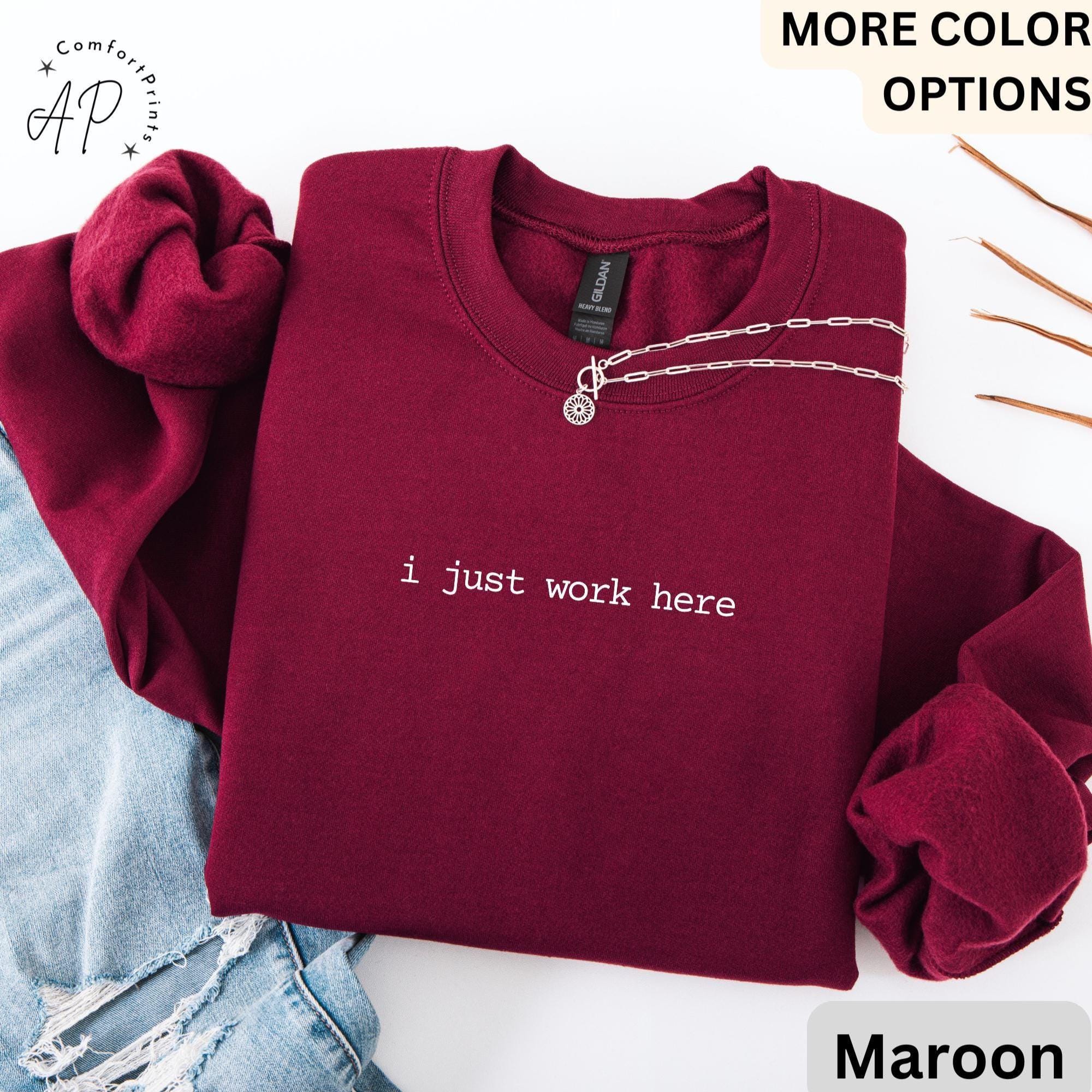 I Just Work Here Comfort Colors® Sweatshirt, Funny Humor Sweater, Sarcastic Saying, Gift for Her
