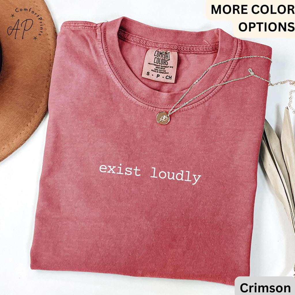 Feminist Comfort Colors® T-Shirt, Women Empowerment Shirt, Exist Loudly Tee, Gift for Women