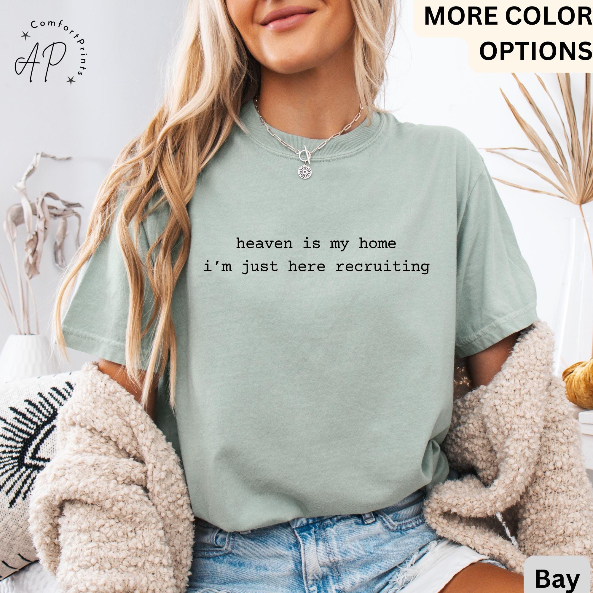 Heaven Is My Home I'm Just Here Recruiting Comfort Colors® T-Shirt, Christian Shirt, Religious Faith Tee