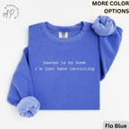 Heaven Is My Home I'm Just Here Recruiting Comfort Colors® Sweatshirt, Christian Sweater, Gift for Religious Faith
