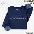 Heaven Is My Home I'm Just Here Recruiting Comfort Colors® Sweatshirt, Christian Sweater, Gift for Religious Faith