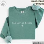 His Way Is Better Christian Comfort Colors® Sweatshirt, Christian Faith Sweater, Gift for Church
